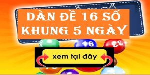 4 Phương Pháp Tạo Dàn Đề 16 Số Nuôi Khung 5 Ngày Bất Bại