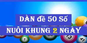 Cách Bắt Dàn Đề 50 Số Nuôi Khung 2 Ngày Tiền Về Như Nước