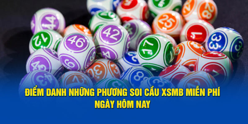 Điểm danh những phương soi cầu Xsmb miễn phí ngày hôm nay 