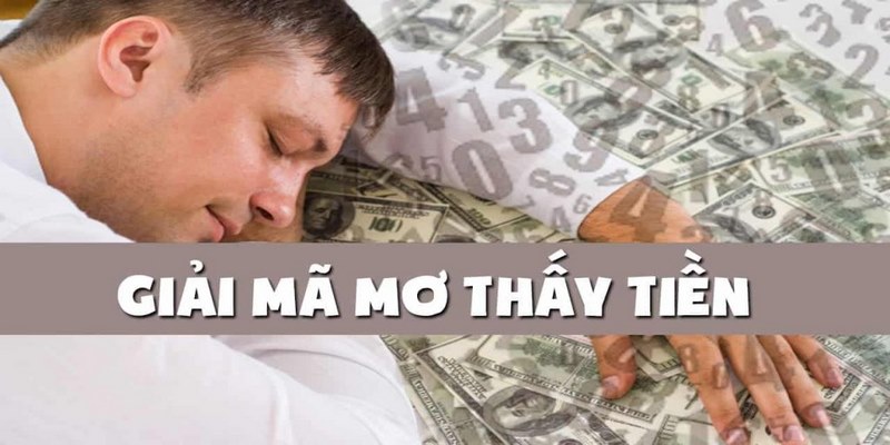 Tìm hiểu ý nghĩa của giấc mơ về tiền