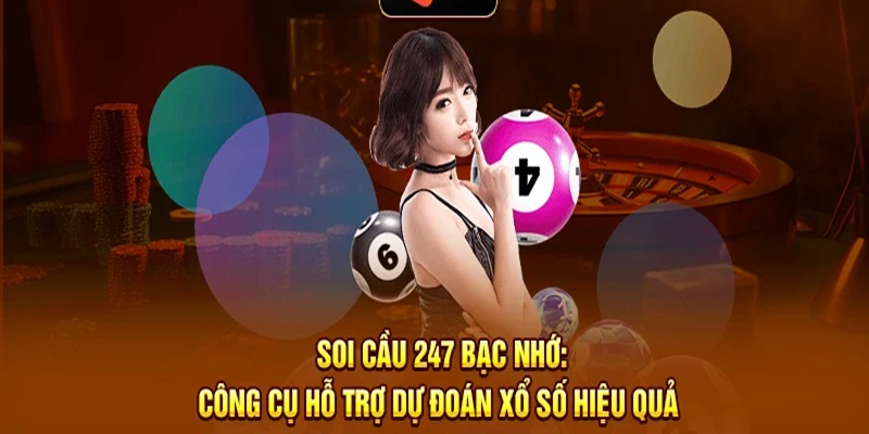 Giới thiệu tổng quan về soi cầu 247 bạc nhớ 