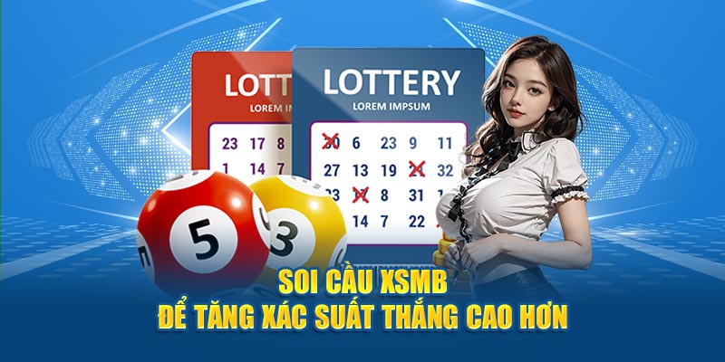 Soi cầu XSMB để tăng xác suất thắng cao hơn